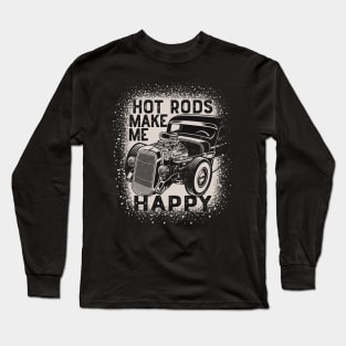 Hot Rods Make Me Happy Classic Car Builder Owner Long Sleeve T-Shirt